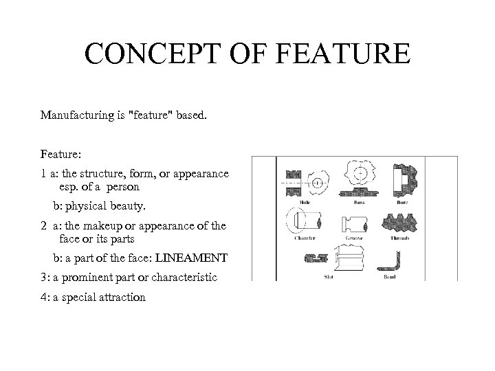 CONCEPT OF FEATURE Manufacturing is 