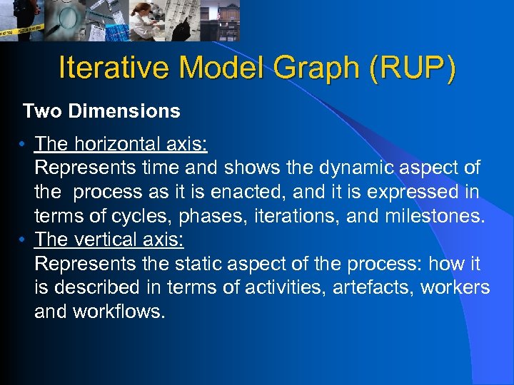 Iterative Model Graph (RUP) Two Dimensions • The horizontal axis: Represents time and shows