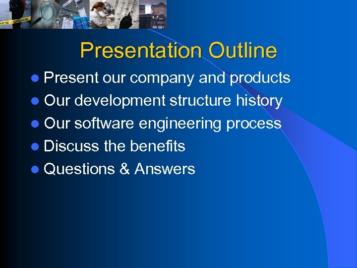 Presentation Outline l Present our company and products l Our development structure history l