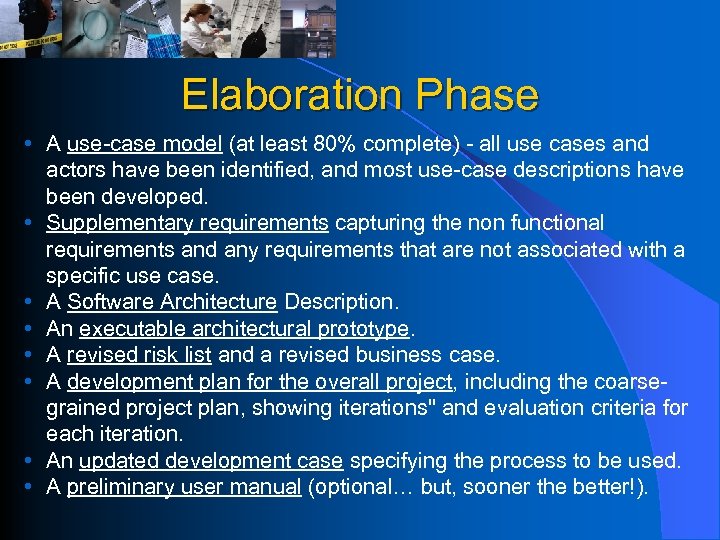 Elaboration Phase • A use-case model (at least 80% complete) - all use cases