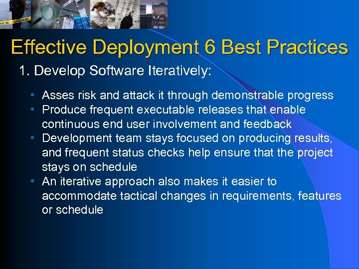 Effective Deployment 6 Best Practices 1. Develop Software Iteratively: • Asses risk and attack
