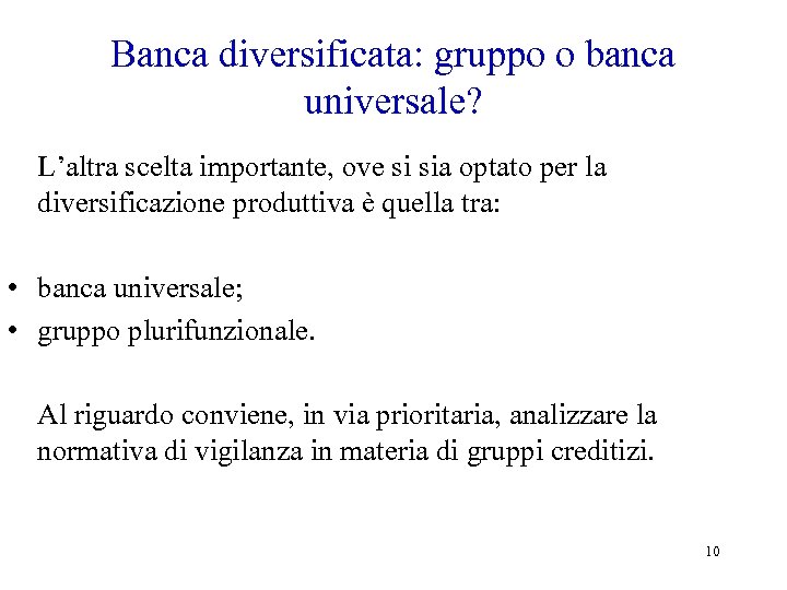 Banca diversificata: gruppo o banca universale? L’altra scelta importante, ove si sia optato per