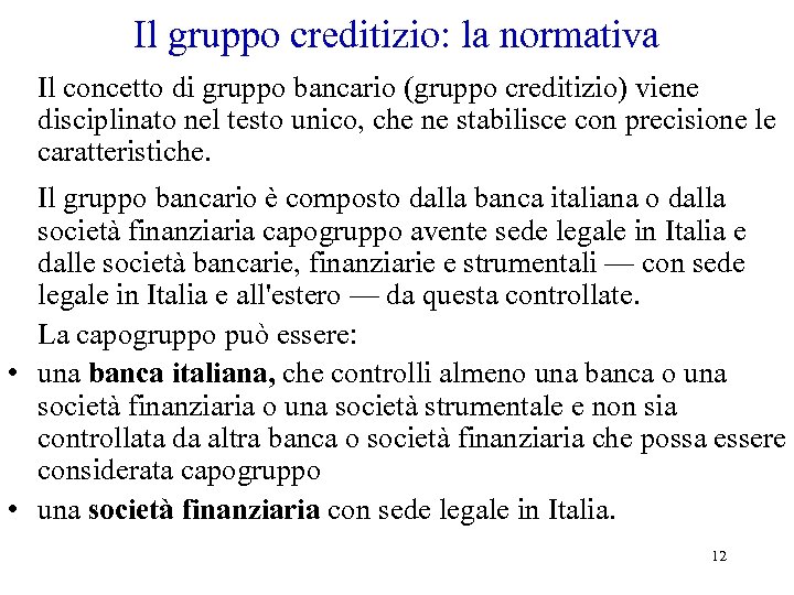 Il gruppo creditizio: la normativa Il concetto di gruppo bancario (gruppo creditizio) viene disciplinato