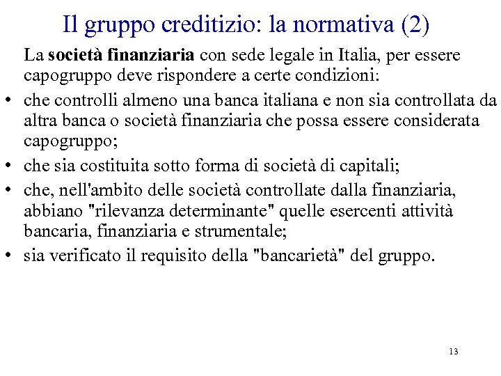 Il gruppo creditizio: la normativa (2) • • La società finanziaria con sede legale