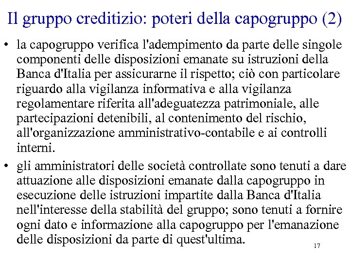 Il gruppo creditizio: poteri della capogruppo (2) • la capogruppo verifica l'adempimento da parte