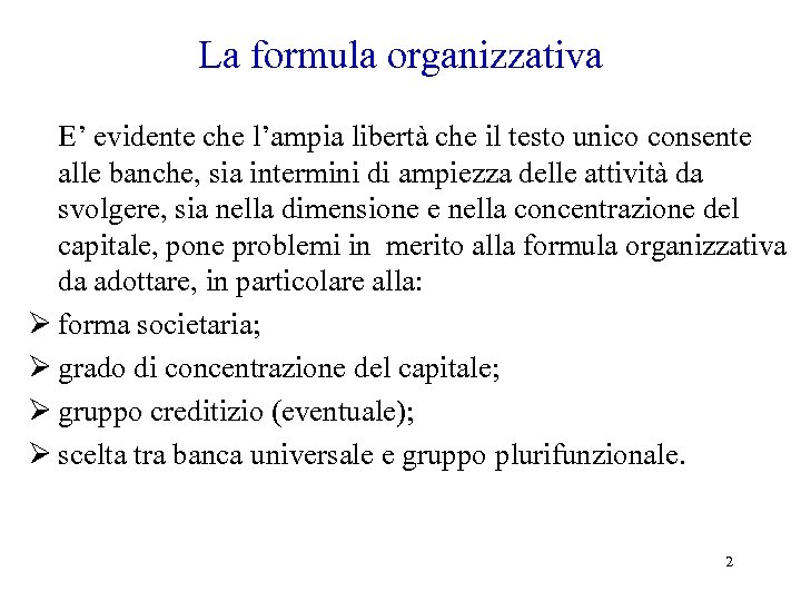 La formula organizzativa E’ evidente che l’ampia libertà che il testo unico consente alle