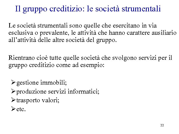 Il gruppo creditizio: le società strumentali Le società strumentali sono quelle che esercitano in