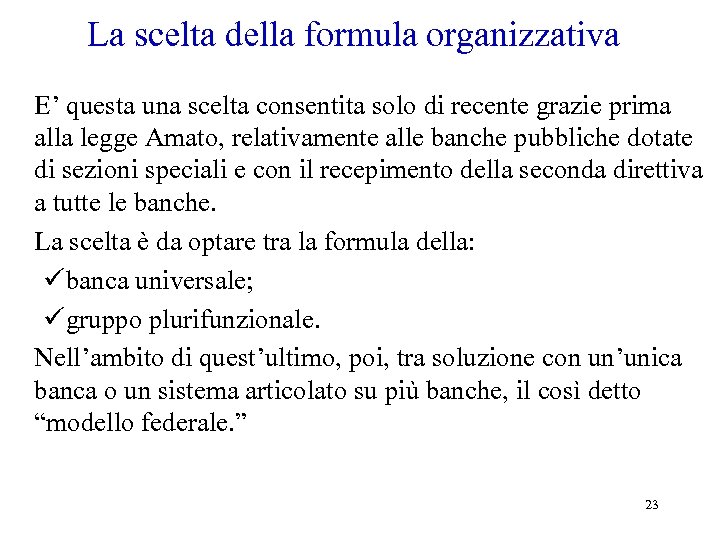 La scelta della formula organizzativa E’ questa una scelta consentita solo di recente grazie