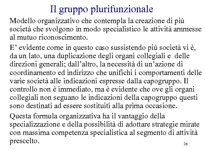 Il gruppo plurifunzionale Modello organizzativo che contempla la creazione di più società che svolgono