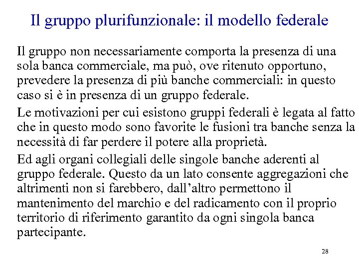 Il gruppo plurifunzionale: il modello federale Il gruppo non necessariamente comporta la presenza di