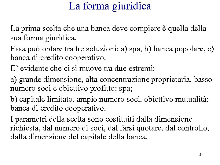 La forma giuridica La prima scelta che una banca deve compiere è quella della