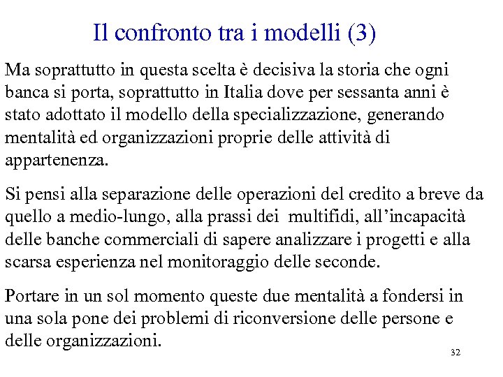 Il confronto tra i modelli (3) Ma soprattutto in questa scelta è decisiva la