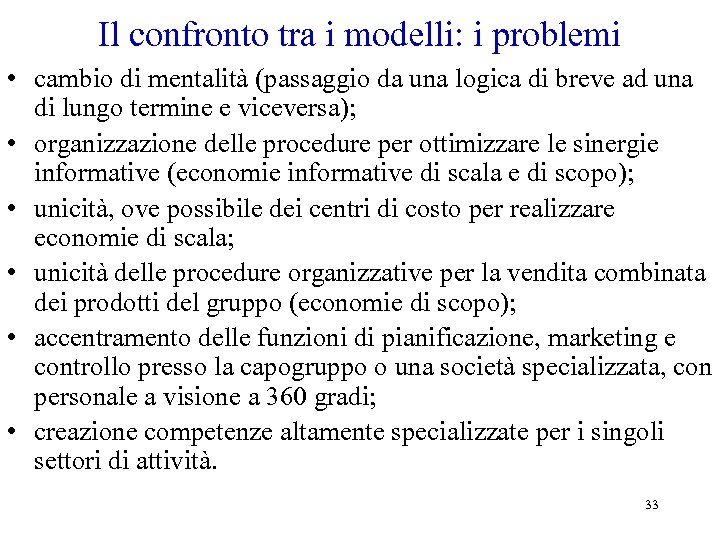 Il confronto tra i modelli: i problemi • cambio di mentalità (passaggio da una