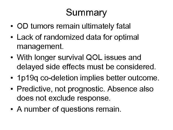 Summary • OD tumors remain ultimately fatal • Lack of randomized data for optimal