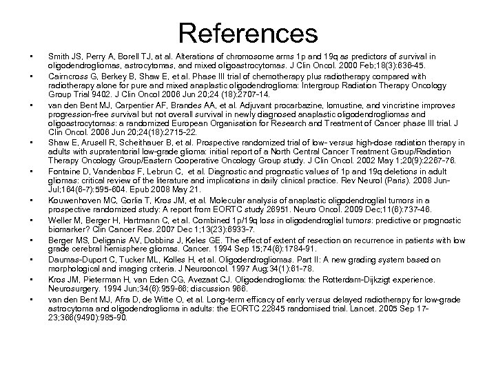 References • • • Smith JS, Perry A, Borell TJ, at al. Alterations of