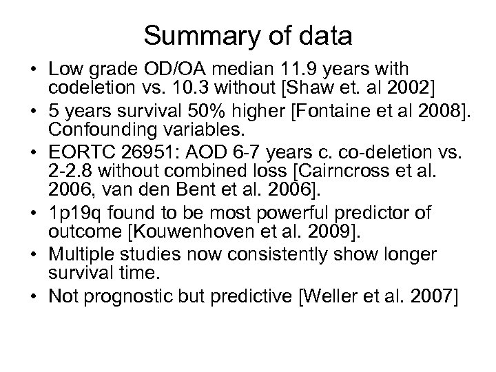 Summary of data • Low grade OD/OA median 11. 9 years with codeletion vs.