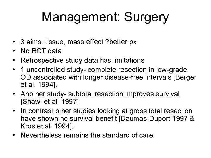 Management: Surgery • • 3 aims: tissue, mass effect ? better px No RCT