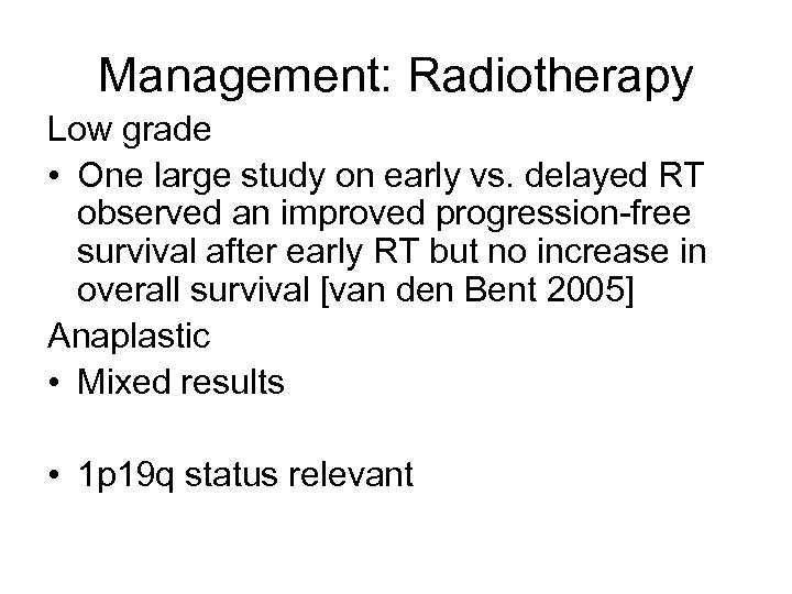 Management: Radiotherapy Low grade • One large study on early vs. delayed RT observed