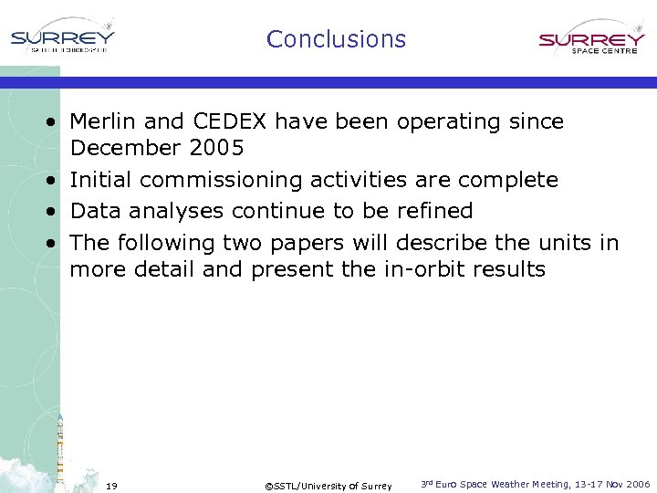 Conclusions • Merlin and CEDEX have been operating since December 2005 • Initial commissioning