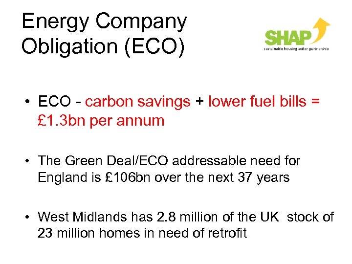 Energy Company Obligation (ECO) • ECO - carbon savings + lower fuel bills =