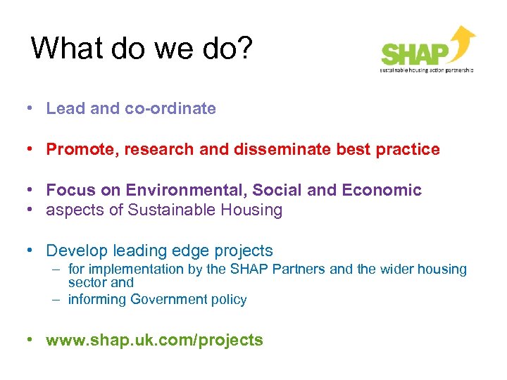 What do we do? • Lead and co-ordinate • Promote, research and disseminate best