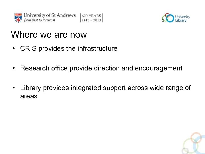 Where we are now • CRIS provides the infrastructure • Research office provide direction