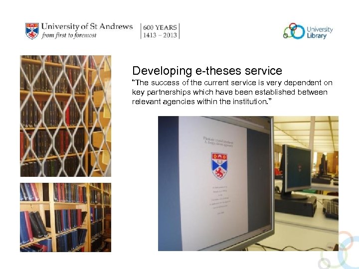 Developing e-theses service “The success of the current service is very dependent on key