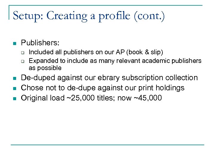 Setup: Creating a profile (cont. ) n Publishers: q q n n n Included