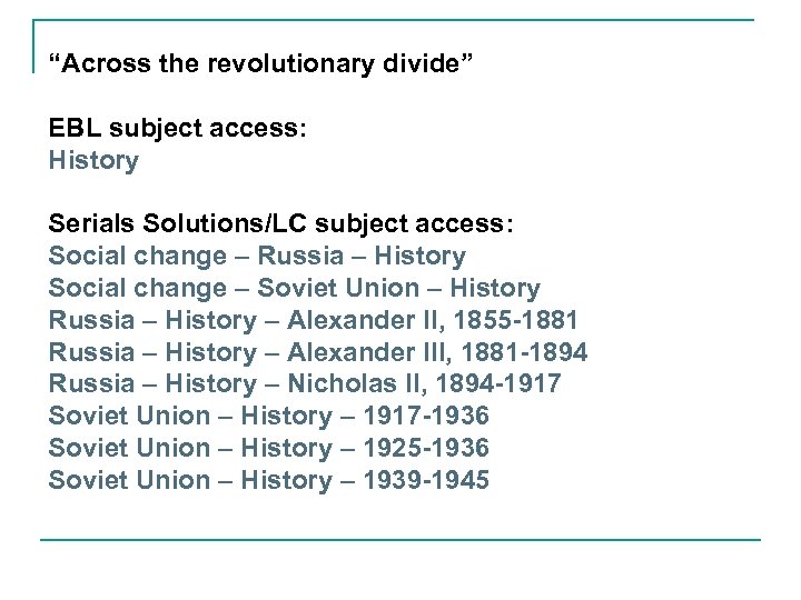 “Across the revolutionary divide” EBL subject access: History Serials Solutions/LC subject access: Social change