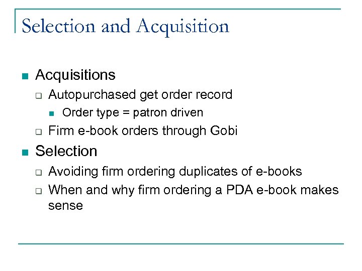 Selection and Acquisition n Acquisitions q Autopurchased get order record n q n Order