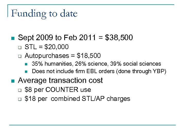 Funding to date n Sept 2009 to Feb 2011 = $38, 500 q q