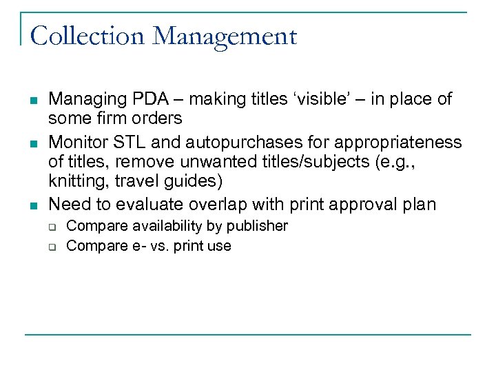 Collection Management n n n Managing PDA – making titles ‘visible’ – in place