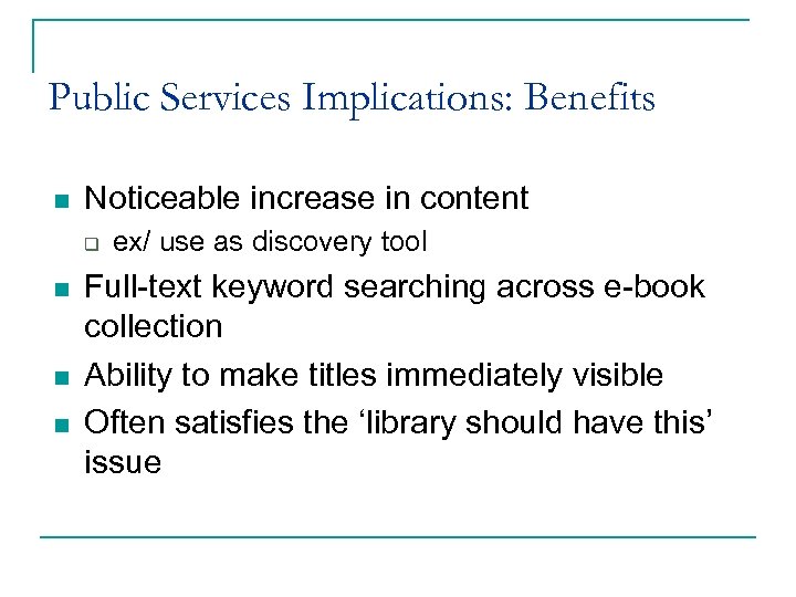 Public Services Implications: Benefits n Noticeable increase in content q n n n ex/