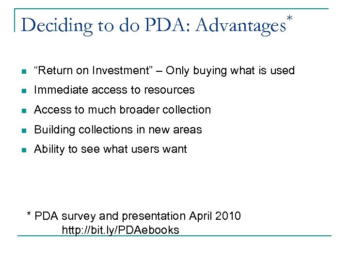 Deciding to do PDA: * Advantages n “Return on Investment” – Only buying what