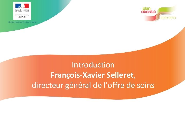 Introduction François-Xavier Selleret, directeur général de l’offre de soins 