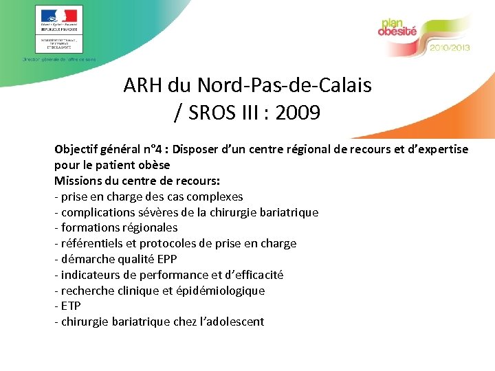 ARH du Nord-Pas-de-Calais / SROS III : 2009 Objectif général n° 4 : Disposer