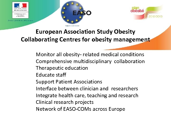 European Association Study Obesity Collaborating Centres for obesity management Monitor all obesity- related medical