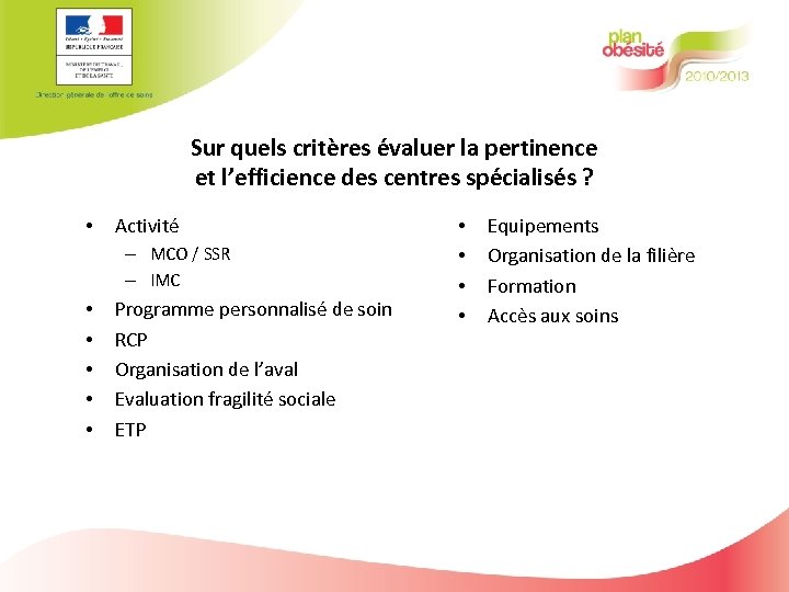 Evaluation Sur quels critères évaluer la pertinence et l’efficience des centres spécialisés ? •