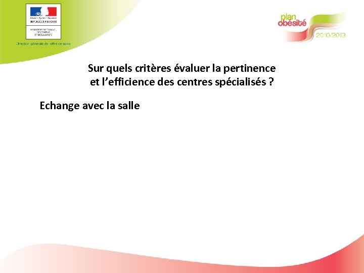 Sur quels critères évaluer la pertinence et l’efficience des centres spécialisés ? Echange avec