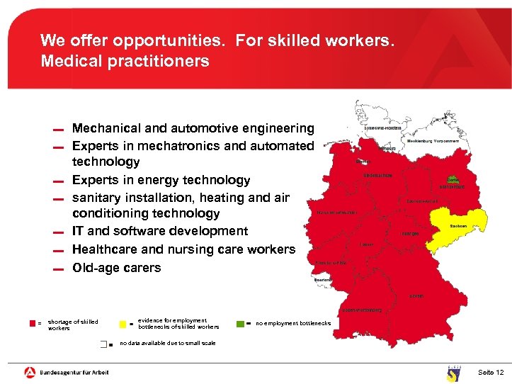 We offer opportunities. For skilled workers. Medical practitioners ▬ ▬ ▬ ▬ Mechanical and