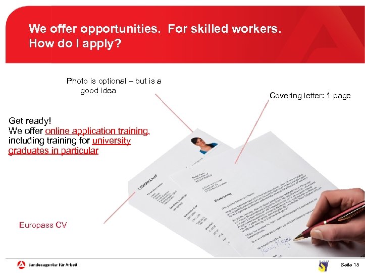 We offer opportunities. For skilled workers. How do I apply? Photo is optional –
