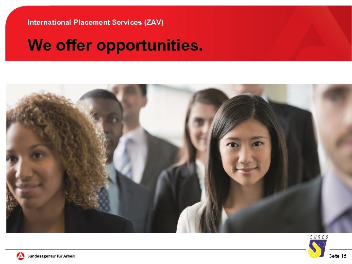 International Placement Services (ZAV) We offer opportunities. Seite 18 