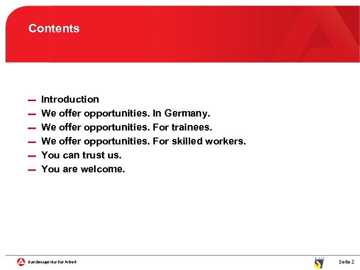 Contents ▬ ▬ ▬ Introduction We offer opportunities. In Germany. We offer opportunities. For