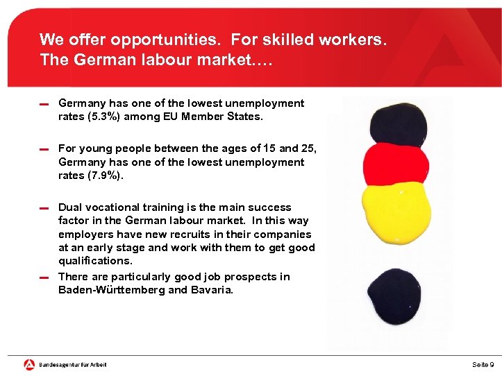 We offer opportunities. For skilled workers. The German labour market. … ▬ Germany has