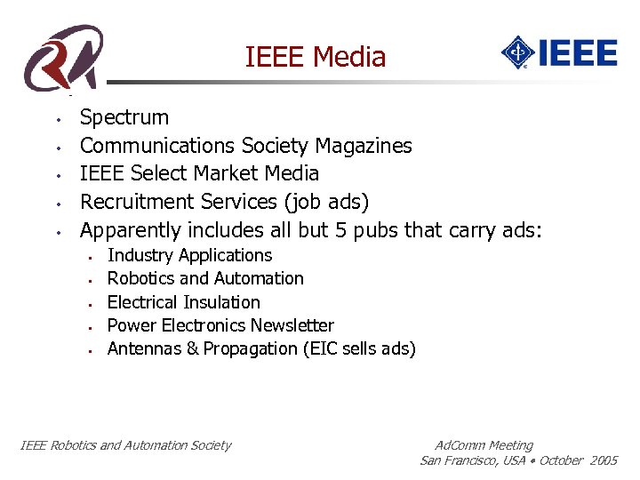 IEEE Media • • • Spectrum Communications Society Magazines IEEE Select Market Media Recruitment