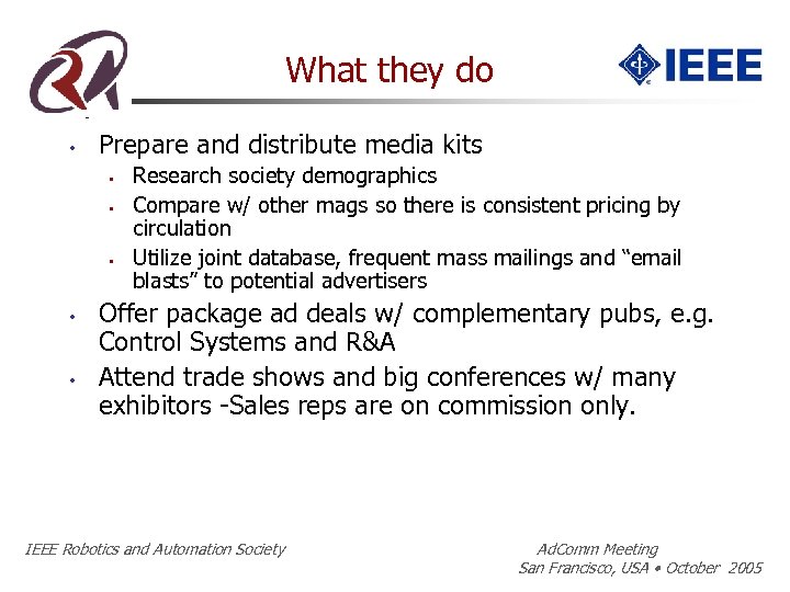 What they do • Prepare and distribute media kits • • • Research society