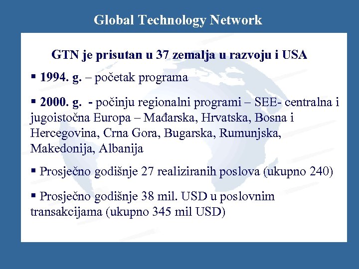 Global Technology Network GTN je prisutan u 37 zemalja u razvoju i USA §