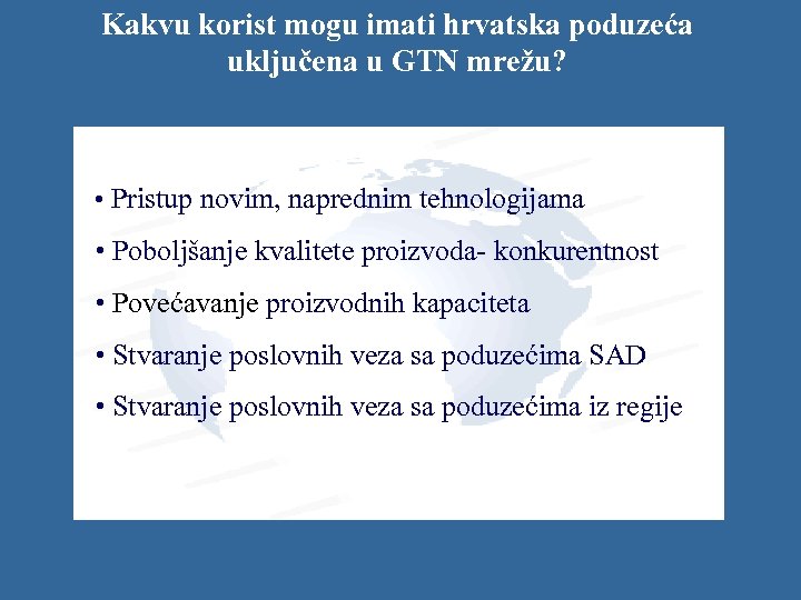 Kakvu korist mogu imati hrvatska poduzeća uključena u GTN mrežu? • Pristup novim, naprednim