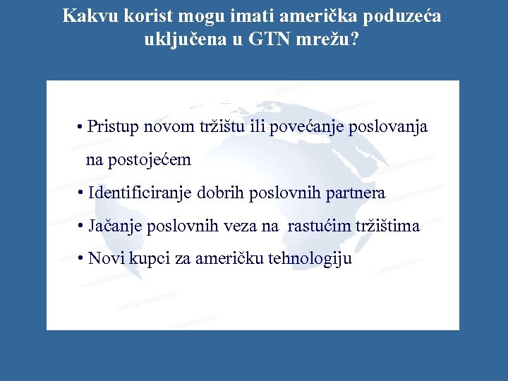 Kakvu korist mogu imati američka poduzeća uključena u GTN mrežu? • Pristup novom tržištu