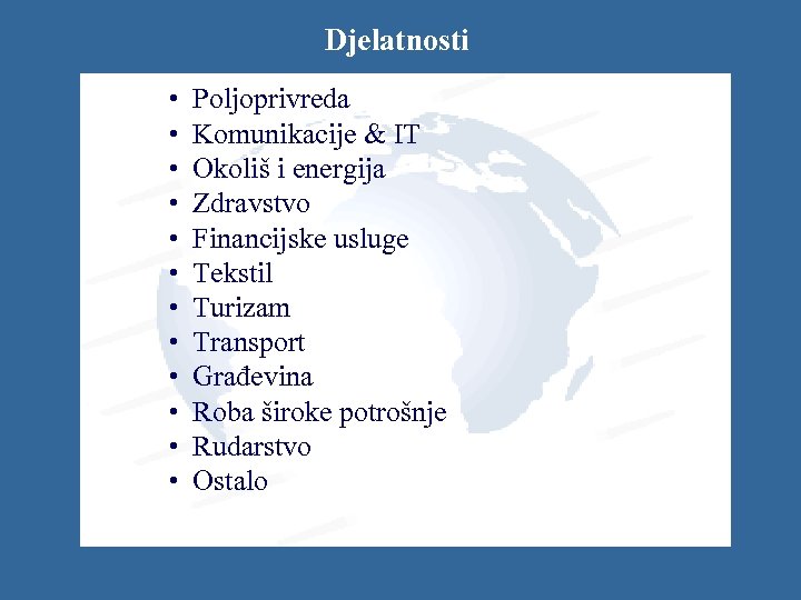 Djelatnosti • • • Poljoprivreda Komunikacije & IT Okoliš i energija Zdravstvo Financijske usluge